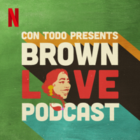 Con Todo: Brown Love podcast