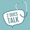 2 Docs Talk: The podcast about healthcare, the science of medicine and everything in between. artwork