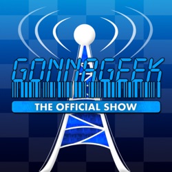 GonnaGeek.com Show #404 – Gonna X