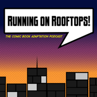 Running on Rooftops: The Comic Book Adaptation Podcast podcast