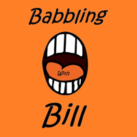Babbling With Bill podcast