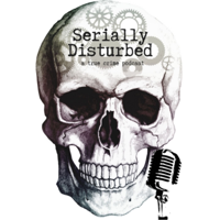 Serially Disturbed podcast