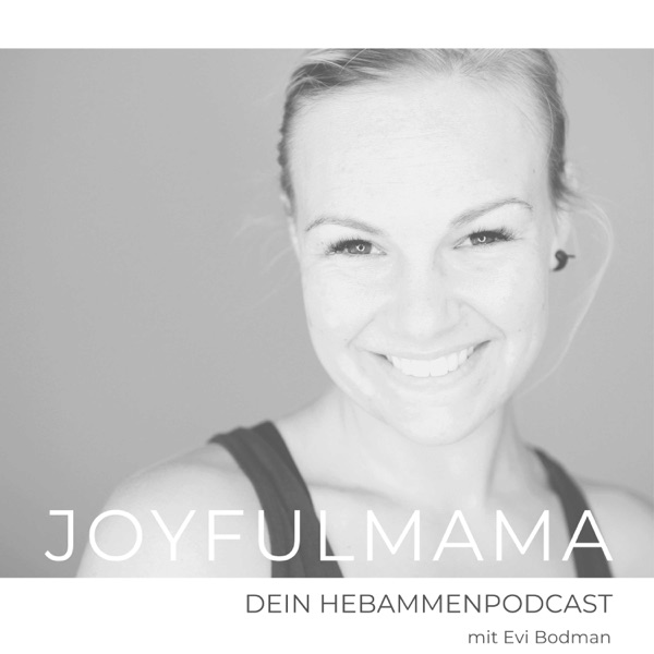 Joyfulmama Dein Hebammenpodcast Podcast Podtail