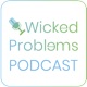 Wicked Problems Podcast