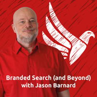 Branded Search (and Beyond) with Jason Barnard podcast