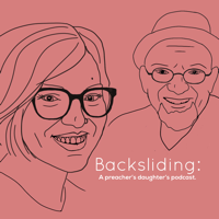 Backsliding: A Preacher's Daughter's Podcast podcast