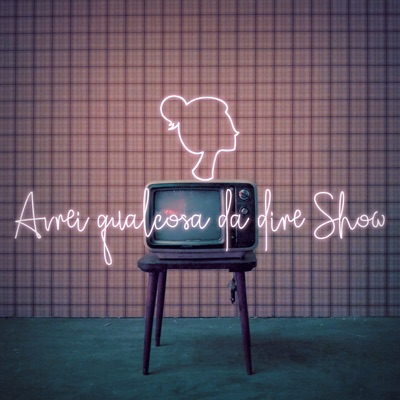 Avrei qualcosa da dire Show Avrei qualcosa da dire Show