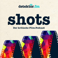 shots – Der kritische Film-Podcast podcast