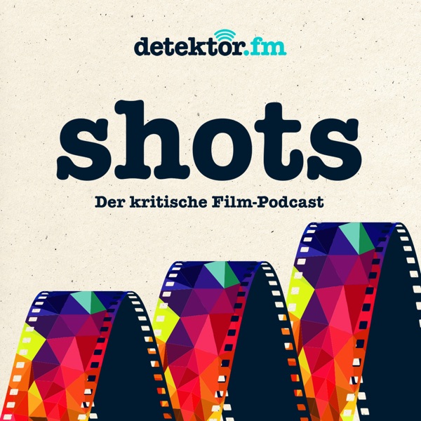 shots – Der kritische Film-Podcast