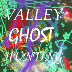 Valley Ghost Hunting Episode 1