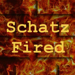 Schatz Fired