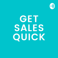 Get Sales Quick podcast