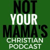 Not Your Mama's Christian Podcast artwork