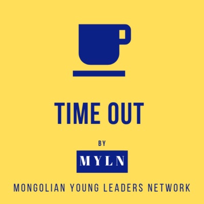 TIME OUT PODCAST by MYLN TIME OUT PODCAST by MYLN
