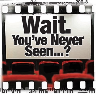 Wait. You've Never Seen...? Wait. You've Never Seen...?