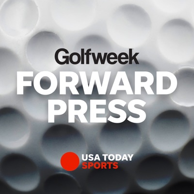 Forward Press Podcast from Golfweek.com Forward Press Podcast from Golfweek.com