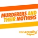 Murderers and Their Mothers: The Debrief