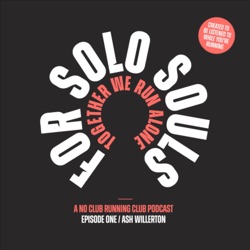 For Solo Souls. A No Club Running Club Podcast