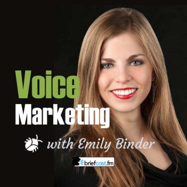 Voice Marketing with Emily Binder podcast show image