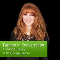 Charlotte Tilbury with Kinvara Balfour podcast