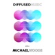 Diffused Music with Michael Woods 150