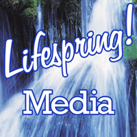 Lifespring! Media: Quality Christian and Family Entertainment Since 2004 podcast