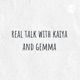 real talk with kaiya and gemma