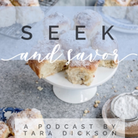 Seek and Savor- A podcast by Tara Dickson podcast