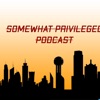 Somewhat Privileged Podcast artwork