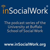 inSocialWork - The Podcast Series of the University at Buffalo School of Social Work podcast