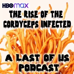 The Rise of the Cordyceps Infected: A Last of Us HBOMax Podcast – Episode s01e06 - Kin
