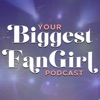 Your Biggest Fangirl Podcast artwork