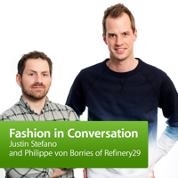 Justin Stefano and Philippe von Borries of Refinery29 podcast