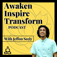 Awaken Inspire Transform with Jeffon Seely podcast