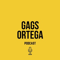 Gags Ortega Podcast