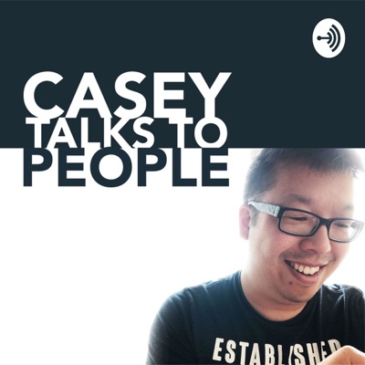 Casey Talks to People Casey Talks to People