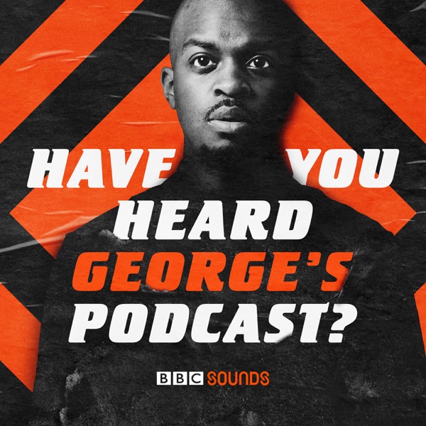 Have You Heard George S Podcast Podcast Podtail