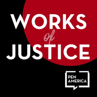 PEN America Works of Justice podcast