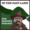 In The Past Lane - The Podcast About History and Why It Matters artwork