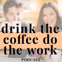 drink the coffee do the work podcast
