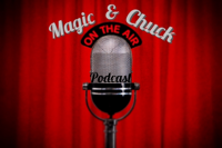 Magic & Chuck podcast