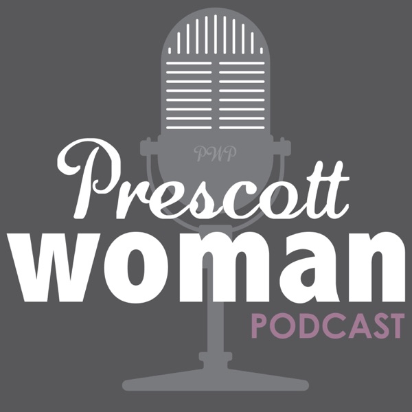 Prescott Woman Podcast Artwork