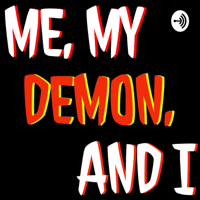 Me, My Demon, and I podcast