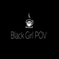 Black Girl POV Podcast podcast