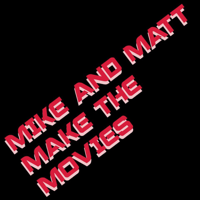 Mike and Matt Make the Movies podcast