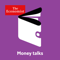 Money talks from Economist Radio