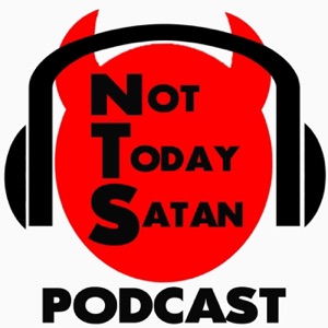 Not Today Satan Podcast #68- Risk It For The Biscuit