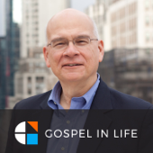 Timothy Keller Sermons Podcast by Gospel in Life - Tim Keller