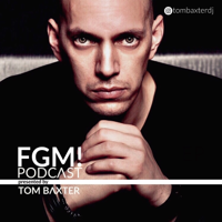 TOM BAXTER´s FGM! PODCAST podcast
