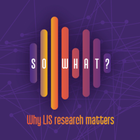 So What? Library and Information Science Podcast podcast